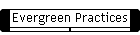 Evergreen Practices